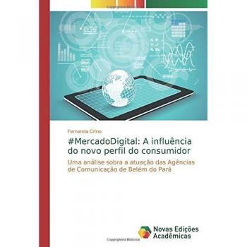 Cirino, Fernanda: #MercadoDigital: A influência do novo perfil do consumidor