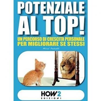 Potenziale al top! Un percorso di crescita personale per migliorare se stessi