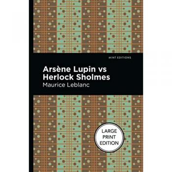 Leblanc, Maurice: Arsene Lupin Vs Herlock Sholmes