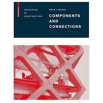 Maarten Meijs Components And Connections: Principles Of Construction