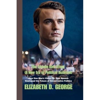 The Charlie Kirk Effect (A New Era of Political Activism), by