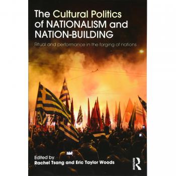 The Cultural Politics of Nationalism and Nation-Building: Ritual and performance in the forging of nations
