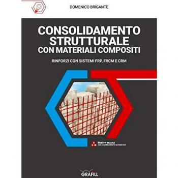 Consolidamento strutturale con materiali compositi. Rinforzi con sistemi FRP, FRCM E CRM. Con web app