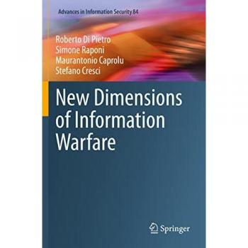 New Dimensions of Information Warfare (Advances in Information Security, Band 84)