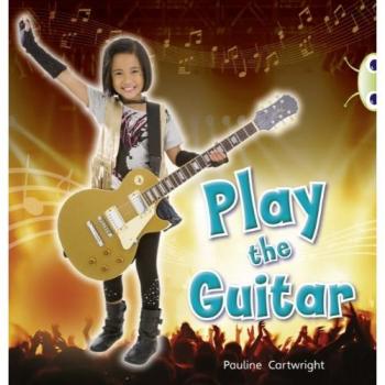 Bug Club Non-fiction Blue (KS1) C/1B Play the Guitar 6-pack by Pauline Cartwrigh