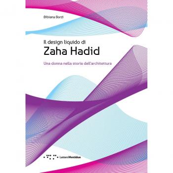 Il design liquido di Zaha Hadid. Una donna nella storia dell'architettura