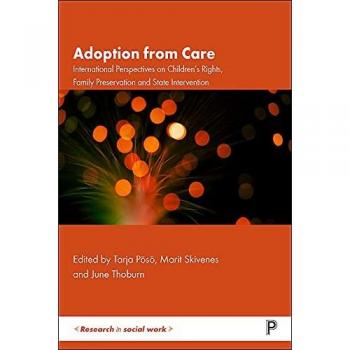 Adoption from Care: International Perspectives on Children's Rights, Family Preservation and State Intervention (Research in Social Work)