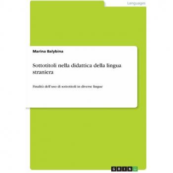 Sottotitoli nella didattica della lingua straniera: Finalità dell¿uso di sottotitoli in diverse lingue