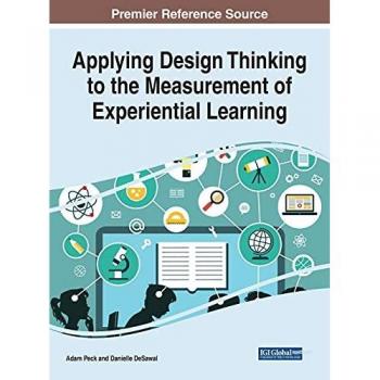 Applying Design Thinking to the Measurement of Experiential Learning (Advances in Higher Education and Professional Development)