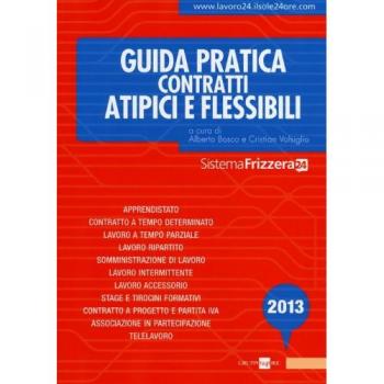 Guida pratica contratti atipici e flessibili 2013