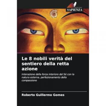 Gomes, Roberto Guillermo: Le 8 nobili verità del sentiero della retta azione