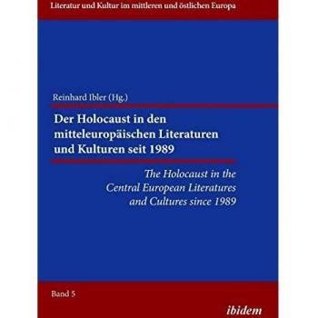 The Holocaust in the Central European Literatures and Cultures since 1989