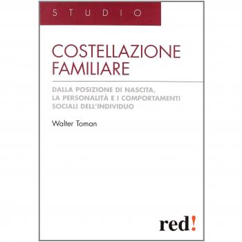 Costellazione familiare. Dalla posizione di nascita, la personalità e i comportamenti sociali dell'individuo