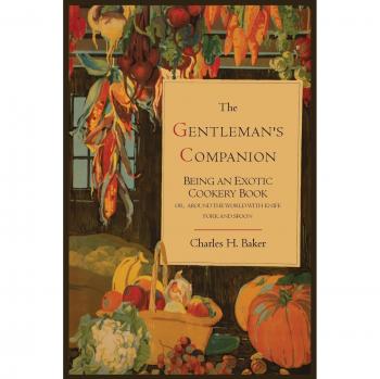 Baker, Charles Henry: The Gentleman's Companion; Being an Exotic Cookery Book