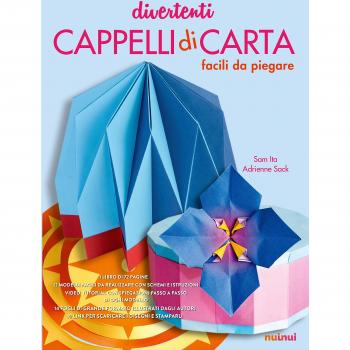 Divertenti cappelli di carta facili da piegare. Ediz. illustrata