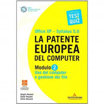 La patente europea del computer. Office XP-Sillabus 5.0. Modulo 2. Uso del computer e gestione dei file