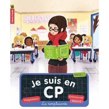 Je suis en CP, Tome 4 : La remplaçante