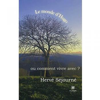 Le monde d'Hugo: ou comment vivre avec ?