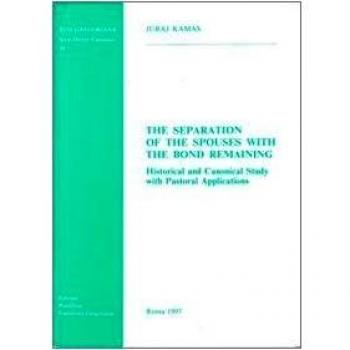 The Separation of the spouses with the bond remaining. Historical and canonical study with pastoral applications