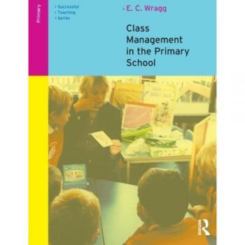Class Management in the Primary School (Successful Teaching Series)