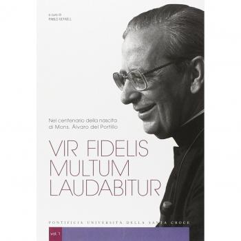 Vir fidelis multum laudabitur. Nel centenario della nascita di Mons. Álvaro del Portillo