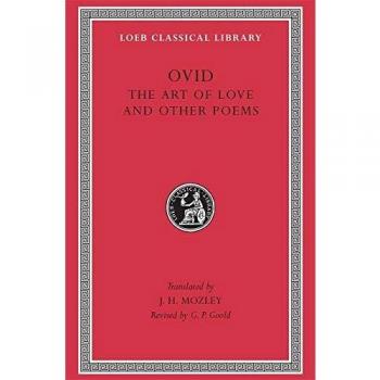 Art of Love. Cosmetics. Remedies for Love. Ibis. Walnut-tree. Sea Fishing. Consolation