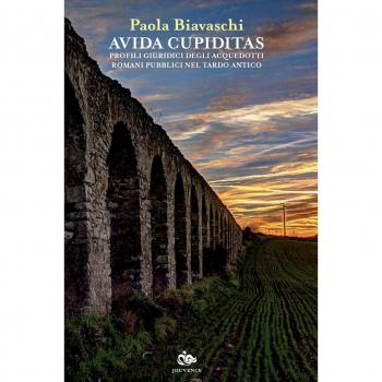 Avida cupiditas. Profili giuridici degli acquedotti romani pubblici nel tardo antico