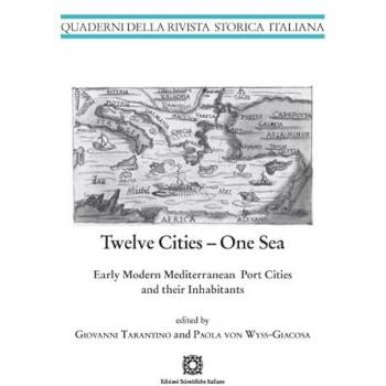 Twelve cities. One sea early modern mediterranean port cities and...