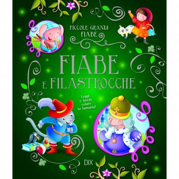 Fiabe e filastrocche. Leggi e lascia volare la fantasia!