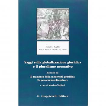Saggi sulla globalizzazione giuridica e il pluralismo normativo. Estratti da Il tramonto della modernità giuridica. Un percorso interdisciplinare