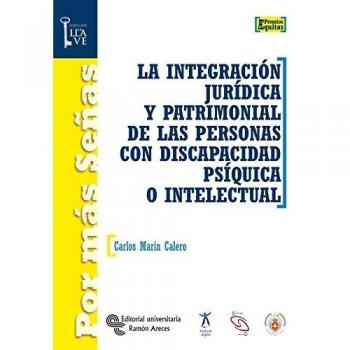 La integración jurídica y patrimonial de las personas con discapacidad psíquica o intelectual (Tapa blanda).