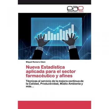 Nueva Estadística aplicada para el sector farmacéutico y afines: Técnicas al servicio de la mejora continua de la Calidad, Productividad, Medio Ambiente y más...