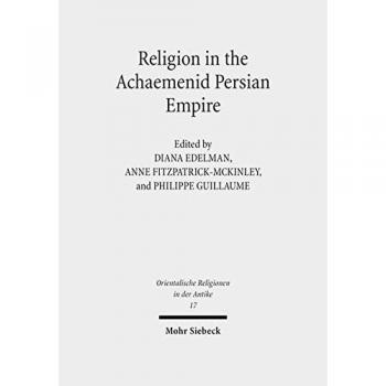Religion in the Achaemenid Persian Empire: Emerging Judaisms and Trends