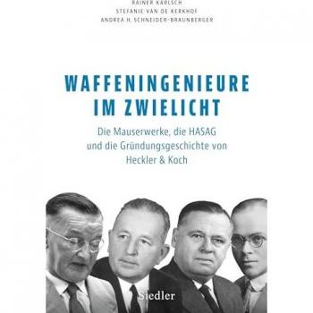 Waffeningenieure im Zwielicht: Die Mauserwerke, die HASAG und die Gründungsgeschichte von Heckler & Koch