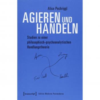 Agieren und Handeln: Studien zu einer philosophisch-psychoanalytischen Handlungstheorie
