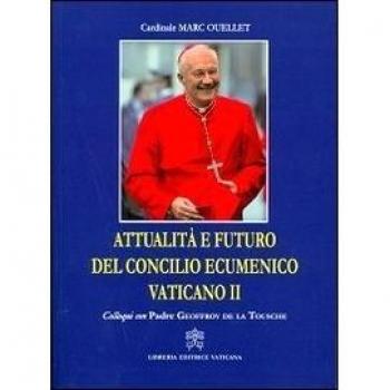 Attualità e futuro del Concilio Vaticano II. Colloqui con Padre Geoffroy De La Tousche