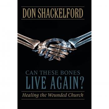 Can These Bones Live Again?: Healing the Wounded Church