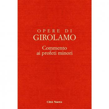 Opere di Girolamo. Commento ai profeti minori