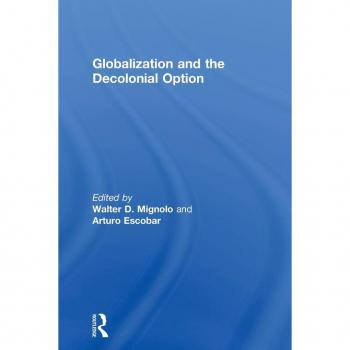 Routledge N. Y. Globalization and the Decolonial Option