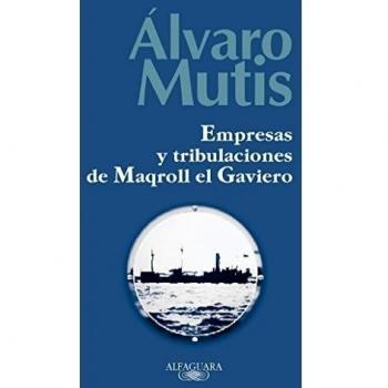 Empresas y tribulaciones de Maqroll el Gaviero