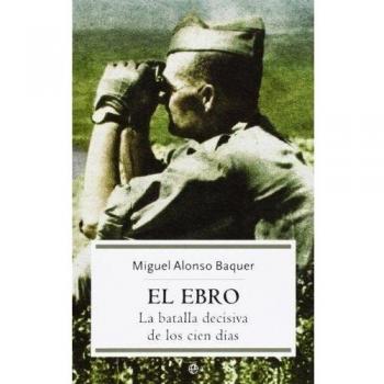 El ebro, la batalla decisiva de los cien días (Bolsillo) (Tapa blanda).