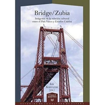Bridge-Zubia : imágenes de la relación cultural entre el País Vasco y Estados Unidos