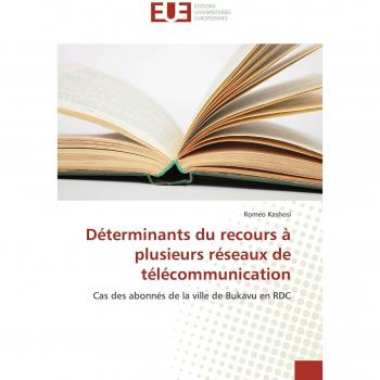 Déterminants du recours à plusieurs réseaux de télécommunication: Cas des abonnés de la ville de Bukavu en RDC (Omn.Univ.Europ.)