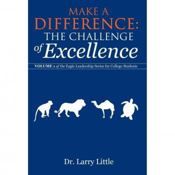 Make a Difference: The Challenge of Excellence: Volume 1 of the Eagle Leadership Series for College Students