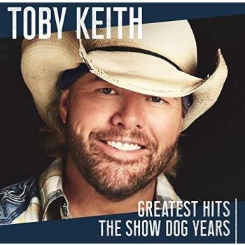 Toby Keith Greatest Hits: The Show Dog Years