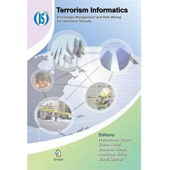 Terrorism Informatics: Knowledge Management and Data Mining for Homeland Security