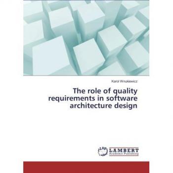 The role of quality requirements in software architecture design