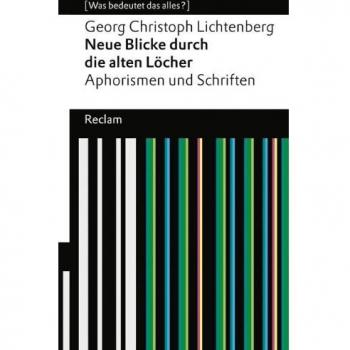 Lichtenberg, Georg Christoph Neue Blicke Durch Die Alten Löcher: Aphorismen Und Schriften (Was Bedeutet Das Alles?) (Reclams Universal-Bibliothek)