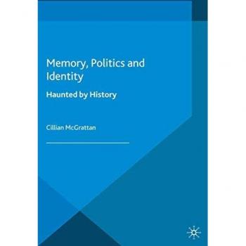 McGrattan, C.: Memory, Politics and Identity