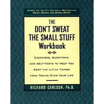 The Don't Sweat the Small Stuff Workbook
